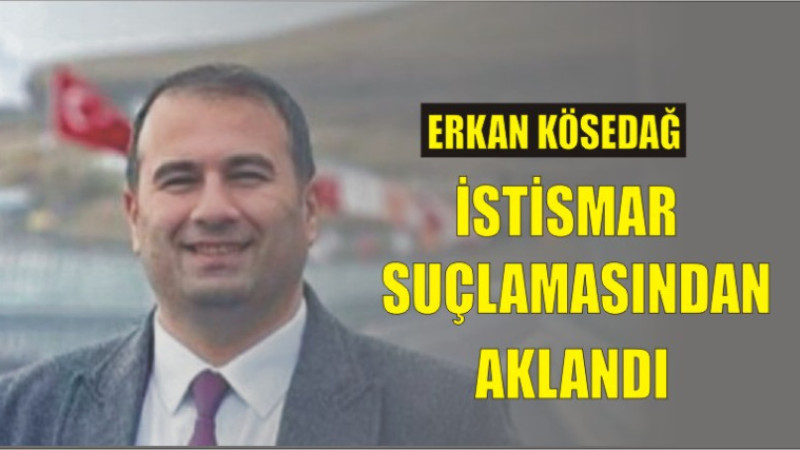 Erkan Kösedağ, İstismar Suçlamasından Aklandı